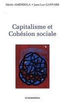Couverture du livre « Capitalisme et cohesion sociale » de Gaffard Amendola aux éditions Economica