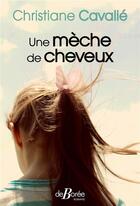Couverture du livre « Une mèche de cheveux » de Christiane Cavalie aux éditions De Boree