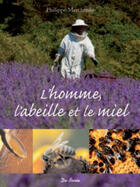 Couverture du livre « L'homme, l'abeille et le miel » de Philippe Marchenay aux éditions De Boree