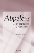 Couverture du livre « Appelées aux ministères ordonnés » de Pauline Jacob aux éditions Novalis