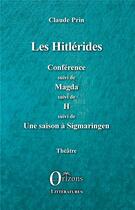 Couverture du livre « Les hitlérides; Magda; H ; une saison à Sigmaringen » de Claude Prin aux éditions Orizons
