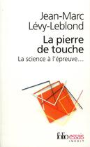 Couverture du livre « La pierre de touche : la science à l'épreuve... » de Jean-Marc Levy-Leblond aux éditions Folio