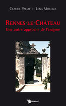 Couverture du livre « Rennes-le-Château ; une autre approche de l'énigme » de Claude Palmeti aux éditions Publibook