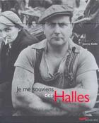 Couverture du livre « Je me souviens des halles -nouvelle edition- (édition 2001) » de Josette Colin aux éditions Parigramme