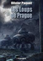 Couverture du livre « Les loups de Prague » de Olivier Paquet aux éditions L'atalante