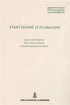Couverture du livre « Etant donne le pluralisme » de Dilhac aux éditions Editions De La Sorbonne