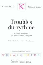 Couverture du livre « Troubles du rythme - les enseignements des grands essais cliniques » de R./Leroy G. Haiat aux éditions Frison Roche