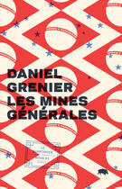 Couverture du livre « Les mines generales » de Daniel Grenier aux éditions Le Quartanier
