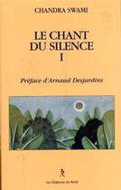 Couverture du livre « Le chant du silence » de Chandra Swami aux éditions Relie