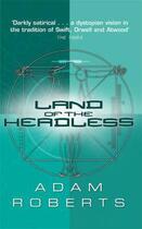 Couverture du livre « Land Of The Headless » de Adam Roberts aux éditions Orion Digital