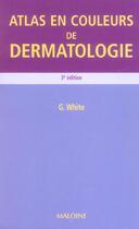 Couverture du livre « Atlas en couleur de dermatologie, 3e ed. (3e édition) » de White Gary M. aux éditions Maloine