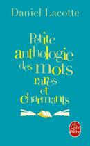 Couverture du livre « Petite anthologie des mots rares et charmants » de Lacotte-D aux éditions Le Livre De Poche