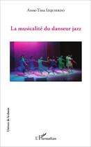 Couverture du livre « La musicalite du danseur jazz » de Anne-Tina Izquierdo aux éditions L'harmattan