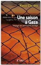 Couverture du livre « Une saison à Gaza » de Katia Clarens aux éditions Jc Lattes