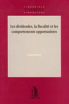 Couverture du livre « Les dividendes, la fiscalite et les comportements opportunistes » de Wouters Jerome aux éditions Larcier