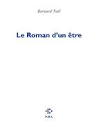 Couverture du livre « Le roman d'un être » de Bernard Noel aux éditions P.o.l