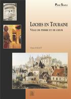 Couverture du livre « Loches en Touraine ; ville de pierre et de coeur » de Ulysse Jollet aux éditions Editions Sutton