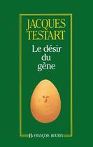 Couverture du livre « Le désir du gène » de Jacques Testart aux éditions Julliard