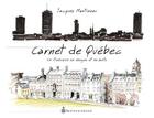 Couverture du livre « Carnet de Québec ; un itinéraire en images et en mots » de Martineau Jacques aux éditions Pu Du Septentrion