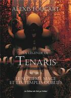 Couverture du livre « La légende de Tenaris ; le septième mage et les temples oubliés t.3 » de Alexis Foucart aux éditions Des Mots Qui Trottent