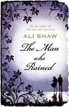 Couverture du livre « The man who rained » de Ali Shaw aux éditions Atlantic Books