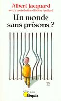 Couverture du livre « Un monde sans prisons ? » de Albert Jacquard aux éditions Points