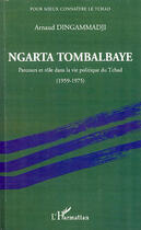Couverture du livre « Ngarta Tombalbaye ; parcours et rôle dans la vie politique du Tchad (1959-1975) » de Arnaud Dingammadji aux éditions Editions L'harmattan