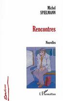 Couverture du livre « Rencontres » de Michel Spielmann aux éditions Editions L'harmattan