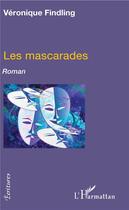 Couverture du livre « Les mascarades » de Veronique Findling aux éditions L'harmattan