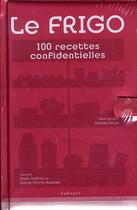 Couverture du livre « Le frigo ; 100 recettes confidentielles » de Nathan/Rostain/Reuss aux éditions La Martiniere
