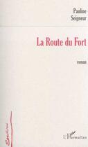 Couverture du livre « La route du fort » de Pauline Seigneur aux éditions L'harmattan