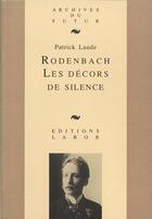Couverture du livre « Rodenbach : les décors de silence : essai sur la poésie de Georges Rodenbach » de Patrick Laude aux éditions Aml Archives