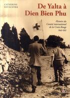 Couverture du livre « De yalta a dien bien phu » de Catherin Rey-Schyrr aux éditions Georg
