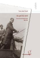 Couverture du livre « Au gré du vent ; vie et oeuvre de Gaston Fauré, 1882-1949 » de Yuna Jean-Faure aux éditions Vagamundo
