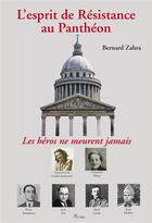 Couverture du livre « L'esprit de Résistance au Panthéon » de Bernard Zahra aux éditions Riveneuve