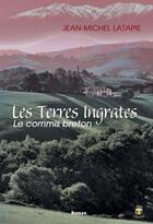 Couverture du livre « Les terres ingrates t1 ; le commis breton » de Jean-Michel Latapie aux éditions Terriciae