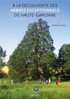 Couverture du livre « À la découverte des arbres exceptionnels de Haute-Garonne » de Janine Cransac aux éditions Museo