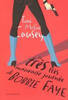 Couverture du livre « La très très mauvaise journée de Bobbie Faye » de Toni Mc Gee Causey aux éditions Marabout