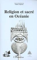 Couverture du livre « Religion et sacré en océanie » de Frederic Angleviel aux éditions L'harmattan