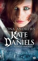 Couverture du livre « Kate Daniels Tome 3 : attaque magique » de Ilona Andrews aux éditions Milady