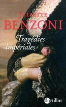 Couverture du livre « Tragédies impériales » de Juliette Benzoni aux éditions Bartillat