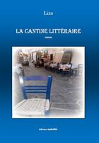 Couverture du livre « La cantine littéraire » de Liza aux éditions Unicite