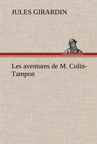 Couverture du livre « Les aventures de m. colin-tampon » de Girardin Jules aux éditions Tredition
