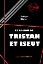 Couverture du livre « Le roman de Tristan et Iseut » de Joseph Bedier aux éditions Ink Book