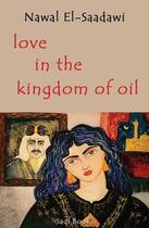 Couverture du livre « Love in the Kingdom of Oil » de Nawal El-Saadawi aux éditions Saqi Books Digital