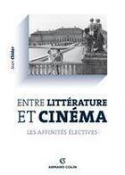 Couverture du livre « Entre littérature et cinéma ; les affinités électives » de Jean Cleder aux éditions Armand Colin