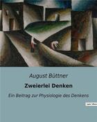 Couverture du livre « Zweierlei denken - ein beitrag zur physiologie des denkens » de Buttner August aux éditions Culturea