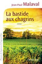Couverture du livre « La bastide aux chagrins » de Jean-Paul Malaval aux éditions Calmann-levy