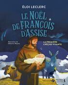 Couverture du livre « Le noël de François d'Assise » de Eloi Leclerc et Clemence Meynet aux éditions Salvator