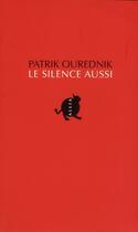 Couverture du livre « Le silence aussi » de Patrik Ourednik aux éditions Allia